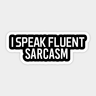 i speak fluent sarcasm - white text Sticker